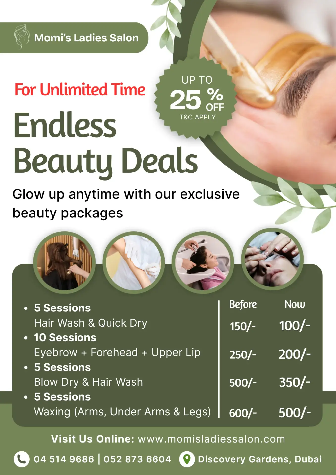 ✨ Discovery Gardens Ladies, This One’s for You! ✨ Looking for the best salon deals in Discovery Gardens Dubai? 💅 At Momi’s Ladies Salon, enjoy LIMITED TIME purchase offer with a BIG advantage 👇 💚 Buy Now & Use Anytime – NO TIME LIMIT after purchase! (Yes, you can use your sessions whenever you want 😍) 🔥 UP TO 25% OFF – T&Cs Apply 🔥 Perfect for your regular self-care, events, or monthly maintenance 💆‍♀️ 📍 Serving Discovery Gardens & Nearby Areas: Al Furjan | The Gardens | Jebel Ali Village | Ibn Battuta | DIP | Dubai Marina 💎 Our Exclusive Beauty Deals: ✔ 5 Sessions – Hair Wash & Quick Dry Before: 150/- ➡ Now: 100/- ✔ 10 Sessions – Eyebrow + Forehead + Upper Lip Before: 250/- ➡ Now: 200/- ✔ 5 Sessions – Blow Dry & Hair Wash Before: 500/- ➡ Now: 350/- ✔ 5 Sessions – Waxing (Arms, Underarms & Legs) Before: 600/- ➡ Now: 500/- 💖 Smooth skin, perfect brows & gorgeous hair — all in one place! 🚗 HOME SERVICES AVAILABLE Get professional salon services at home across Discovery Gardens, Al Furjan & nearby areas 🏡✨ 📲 Call / WhatsApp Now – Limited Slots! 📞 04 514 9686 📱 WhatsApp: 052 873 6604 🌐 www.momisladiessalon.com⁠� 📍 Discovery Gardens, Dubai ⏳ Buy now, use anytime — don’t miss this deal! #DiscoveryGardensDubai #DubaiSalonDeals #AlFurjanLadiesSalon #HomeSalonDubai #WaxingDubai EyebrowThreadingDubai HairWashDubai BlowDryDubai DubaiOffers LadiesSalonDubai DubaiBeautyDeals SalonNearMe DubaiHomeService JebelAliSalon IbnBattutaSalon DubaiMarinaSalon Terms & Conditions Apply